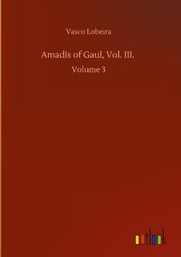 Amadís of Gaul, Vol. III.