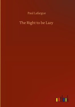 The Right to be Lazy