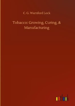 Tobacco: Growing, Curing, & Manufacturing