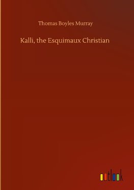 Kalli, the Esquimaux Christian