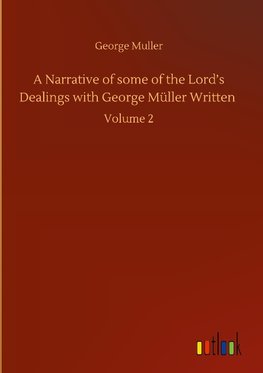 A Narrative of some of the Lord's Dealings with George Müller Written