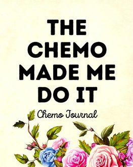 The Chemo Made Me Do It