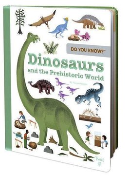 Do You Know?: Dinosaurs and the Prehistoric World