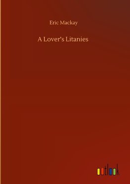 A Lover's Litanies