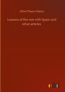 Lessons of the war with Spain and other articles