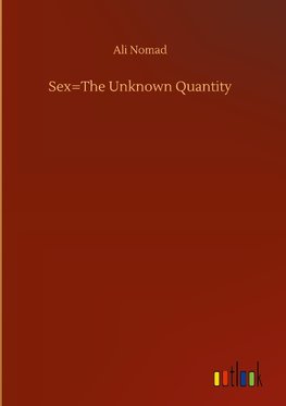 Sex=The Unknown Quantity