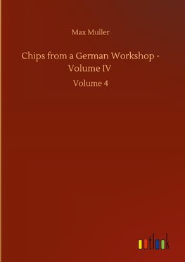 Chips from a German Workshop - Volume IV