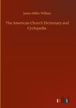 The American Church Dictionary and Cyclopedia