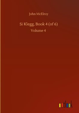 Si Klegg, Book 4 (of 6)