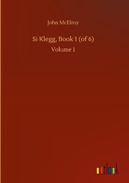 Si Klegg, Book 1 (of 6)