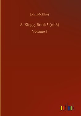 Si Klegg, Book 5 (of 6)