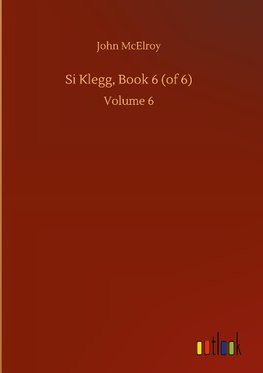 Si Klegg, Book 6 (of 6)