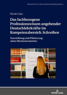 Das fachbezogene Professionswissen angehender Deutschlehrkräfte im Kompetenzbereich «Schreiben»