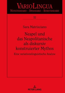 Neapel und das Neapolitanische als diskursiv konstruierter Mythos