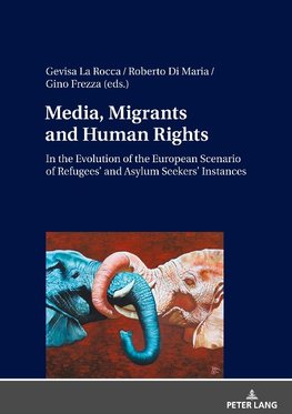 Media, Migrants and Human Rights. In the Evolution of the European Scenario of Refugees' and Asylum Seekers' Instances