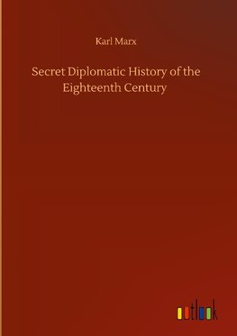 Secret Diplomatic History of the Eighteenth Century