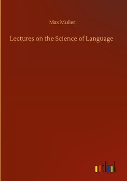 Lectures on the Science of Language