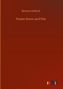 Tween Snow and Fire