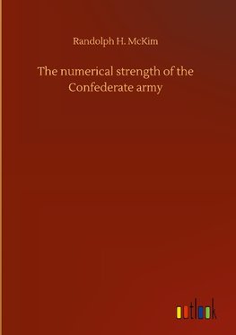 The numerical strength of the Confederate army