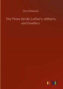 The Three Devils: Luther's, Milton's, and Goethe's