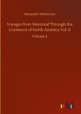 Voyages from Montreal Through the Continent of North America Vol. II