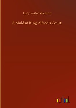 A Maid at King Alfred's Court