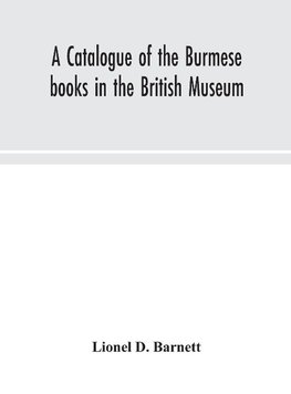 A catalogue of the Burmese books in the British Museum