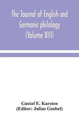 The Journal of English and Germanic philology (Volume XIII)