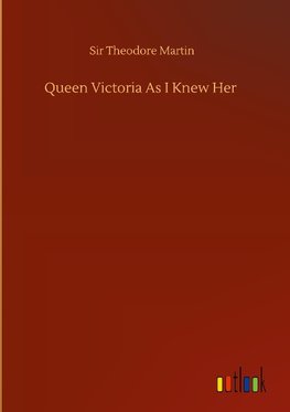 Queen Victoria As I Knew Her