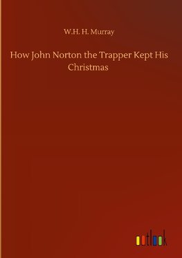 How John Norton the Trapper Kept His Christmas