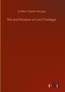 Wit and Wisdom of Lord Tredegar