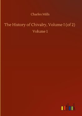 The History of Chivalry, Volume I (of 2)