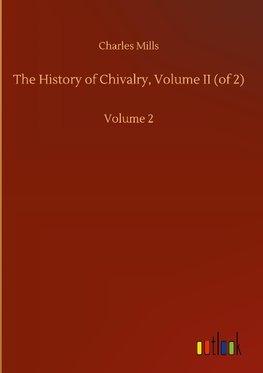 The History of Chivalry, Volume II (of 2)