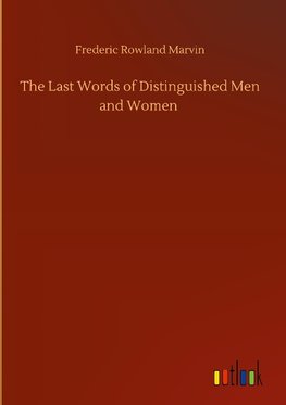 The Last Words of Distinguished Men and Women