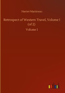 Retrospect of Western Travel, Volume I (of 2)