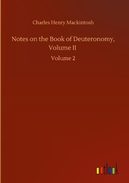 Notes on the Book of Deuteronomy, Volume II