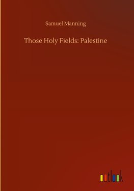 Those Holy Fields: Palestine