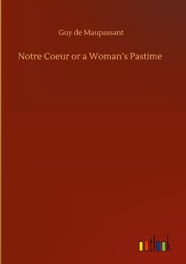 Notre Coeur or a Woman's Pastime