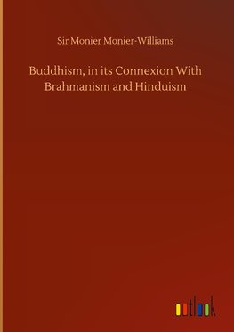 Buddhism, in its Connexion With Brahmanism and Hinduism