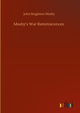 Mosby's War Reminiscences