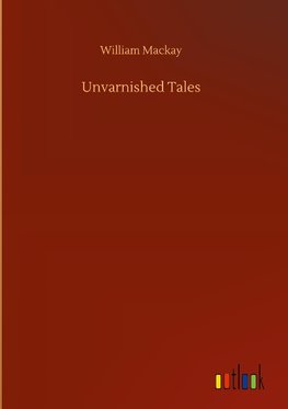 Unvarnished Tales