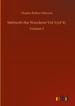 Melmoth the Wanderer Vol 3 (of 4)