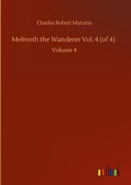 Melmoth the Wanderer Vol. 4 (of 4)