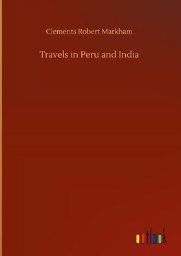 Travels in Peru and India