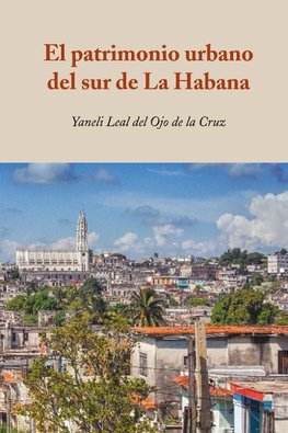 El patrimonio urbano del sur de La Habana