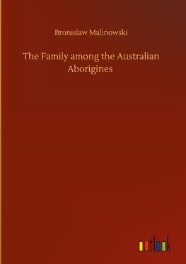 The Family among the Australian Aborigines