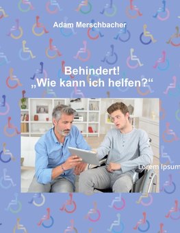 Behindert! "Wie kann ich helfen"?