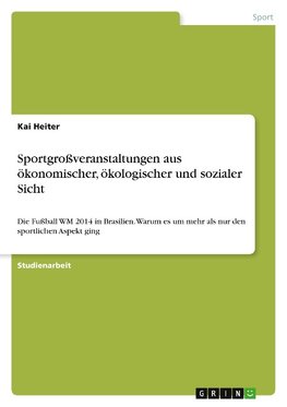 Sportgroßveranstaltungen aus ökonomischer, ökologischer und sozialer Sicht