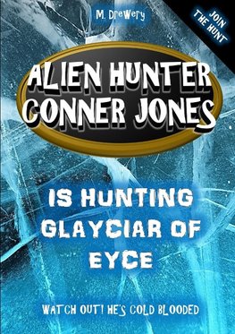 Alien Hunter Conner Jones - Glayciar of Eyce