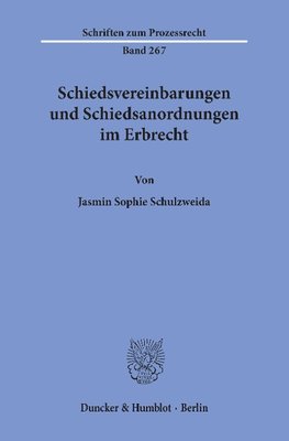 Schiedsvereinbarungen und Schiedsanordnungen im Erbrecht.